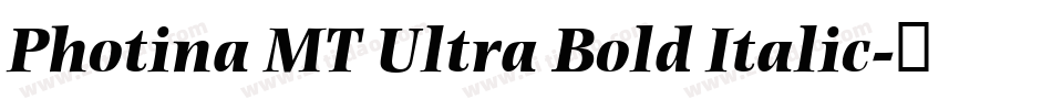 Photina MT Ultra Bold Italic字体转换